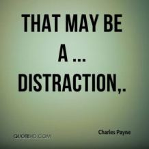 charles-payne-quote-that-may-be-a-distraction